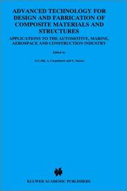 Cover of: Advanced technology for design and fabrication of composite materials and structures: applications to the automotive, marine, aerospace, and construction industry