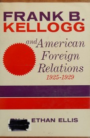 Cover of: Frank B. Kellogg and American foreign relations, 1925-1929