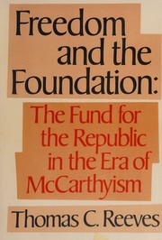Cover of: Freedom and the foundation: the Fund for the Republic in the era of McCarthyism