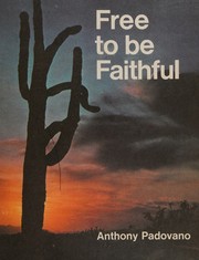 Cover of: Free to be faithful by Anthony T. Padovano, Anthony T. Padovano