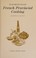 Cover of: French provincial cooking