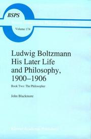 Cover of: Ludwig Boltzmann: his later life and philosophy, 1900-1906