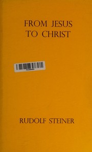 Cover of: From Jesus to Christ: ten lectures given in Karlsruhe from 5th to 14th October, 1911