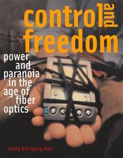 Cover of: Control and freedom: power and paranoia in the age of fiber optics