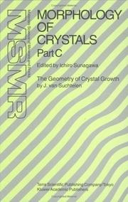 Cover of: Morphology of Crystals: Part A: Fundamentals Part B: Fine Particles, Minerals and Snow Part C: The Geometry of Crystal Growth by Jaap van Suchtelen (Materials Science of Minerals and Rocks)