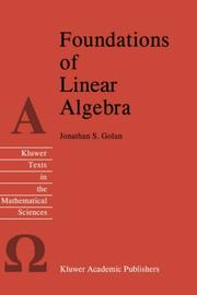 Cover of: Foundations of linear algebra by Jonathan S. Golan
