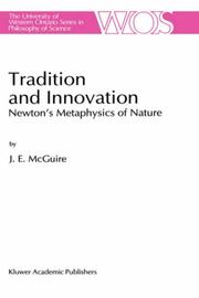 Cover of: Tradition and innovation: Newton's metaphysics of nature