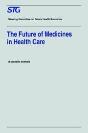 Cover of: The future of medicines in health care by commissioned by the Steering Committee on Future Health Scenarios ; Scenario Committee on Medicine in Health Care.