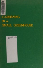 Cover of: Gardening in a small greenhouse
