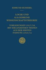 Cover of: Logik und allgemeine Wissenschaftstheorie: Vorlesungen 1917/18, mit ergänzenden Texten aus der ersten Fassung 1910/11