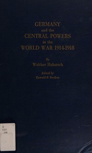 Cover of: Germany and the Central Powers in the World War 1914-1918 by Walther Hubatsch, Walther Hubatsch
