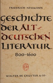 Cover of: Geschichte Der Alt Deutschen Literatur 800 - 1600 by F. Neumann, F. Neumann
