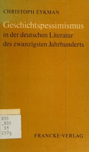 Cover of: Geschichtspessimismus in der Deutschen Literatur des Zwanzigsten Jahrhunderts
