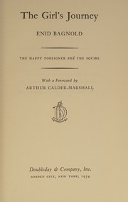 Cover of: The girl's journey by Bagnold, Enid., Bagnold, Enid.