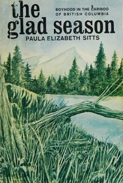 Cover of: Glad Season, The: Boyhood in the Cariboo of British Columbia