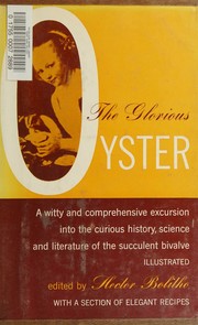 Cover of: The glorious oyster, its history in Rome and Britain: what various writers and poets have said in its praise.