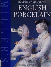 Cover of: Godden's new guide to English porcelain by Godden, Geoffrey A., Godden, Geoffrey A.