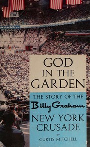 Cover of: God in the Garden: The Amazing Story of the Billy Graham New York Crusade