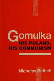 Cover of: Gomulka: his Poland, his communism