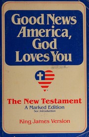 Cover of: Good News America, God Loves You: The New Testament / A Marked Edition / King James Version