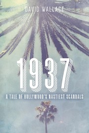 Cover of: 1937: A Tale of Hollywood's Nastiest Scandals
