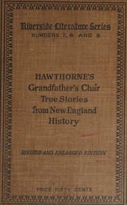 Cover of: Grandfather's Chair - True Stories From New England History 1620 - 1803 (Riverside Literature Series, No. 7, 8, and 9)