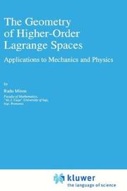 Cover of: The geometry of higher-order Lagrange spaces: applications to mechanics and physics