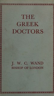 Cover of: The Greek doctors by J. W. C Wand, J. W. C Wand
