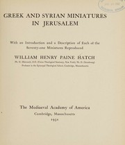 Cover of: Greek and Syrian miniatures in Jerusalem, with an introduction and a description of each of the seventy-one miniatures reproduced by Hatch, William Henry Paine, Hatch, William Henry Paine