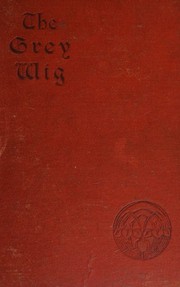 Cover of: The grey wig: stories and novelettes