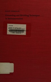 Cover of: Grounding and shielding techniques in instrumentation by Ralph Morrison, Ralph Morrison