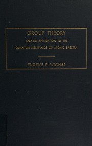 Cover of: Group theory and its application to the quantum mechanics of atomic spectra.