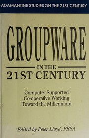 Cover of: Groupware in the 21st century: computer supported cooperative working toward the millennium