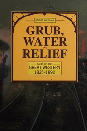 Cover of: Grub, water & relief: tales of the Great Western 1835-1892