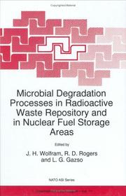 Cover of: Microbial degradation processes in radioactive waste repository and in nuclear fuel storage areas by edited by J.H. Wolfram, R.D. Rogers, and L.G. Gazso.