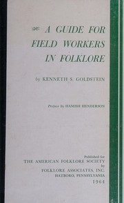Cover of: A Guide for Field Workers in Folklore by Kenneth S. Goldstein, Kenneth S. Goldstein