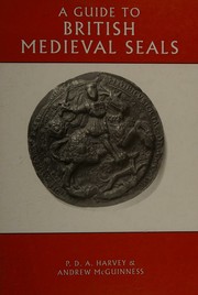 Cover of: A guide to British medieval seals by P. D. A. Harvey, P. D. A. Harvey
