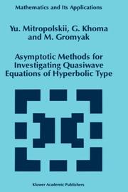 Asymptotic methods for investigating quasiwave equations of hyperbolic type by Mitropolʹskiĭ, I͡U. A., Yuri A. Mitropolsky, G. Khoma, M. Gromyak