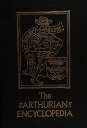 The Arthurian encyclopedia by Norris J. Lacy, Geoffrey Ashe