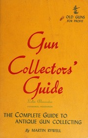 Cover of: Gun collectors guide: old guns for profit; complete guide to antique gun collecting.