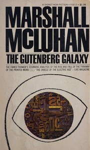 Cover of: The Gutenberg Galaxy: The Famed Thinker's Stunning Analysis Of The Rise & Fall Of The Tyranny Of The Printed Word