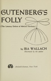 Cover of: Gutenberg's folly: the literary debris of Mitchel Hackney.