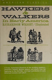 Cover of: Hawkers and walkers in early America by Richardson Little Wright, Richardson Little Wright