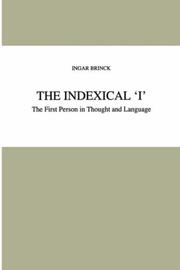 Cover of: The indexical 'I': the first person in thought and language