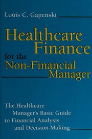 Cover of: Healthcare finance for the non-financial manager: the healhcare manager's basic guide to financial analysis and decision-making