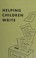 Cover of: Helping children write,