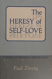 Cover of: The heresy of self-love;: A study of subversive individualism