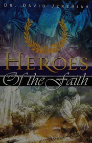 Cover of: Heroes of the Faith: Hebrews 11