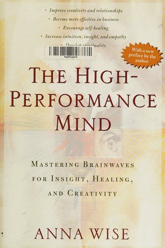 The High-Performance Mind Mastering Brainwaves for Insight, Healing, and Creativity