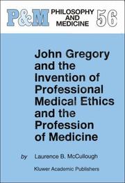 Cover of: John Gregory and the invention of professional medical ethics and profession of medicine